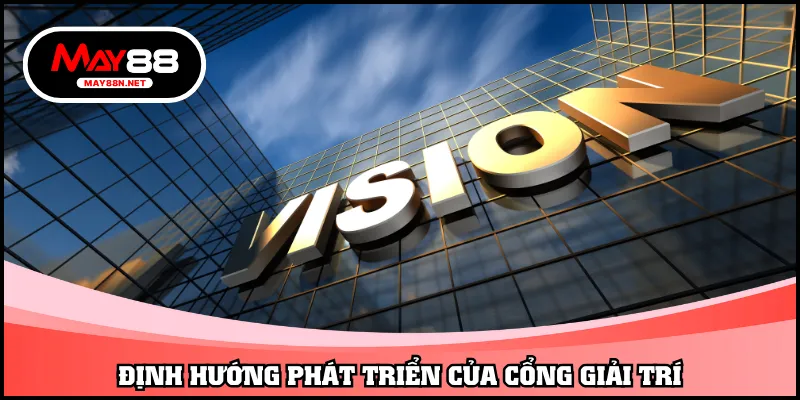 Định hướng phát triển của cổng giải trí